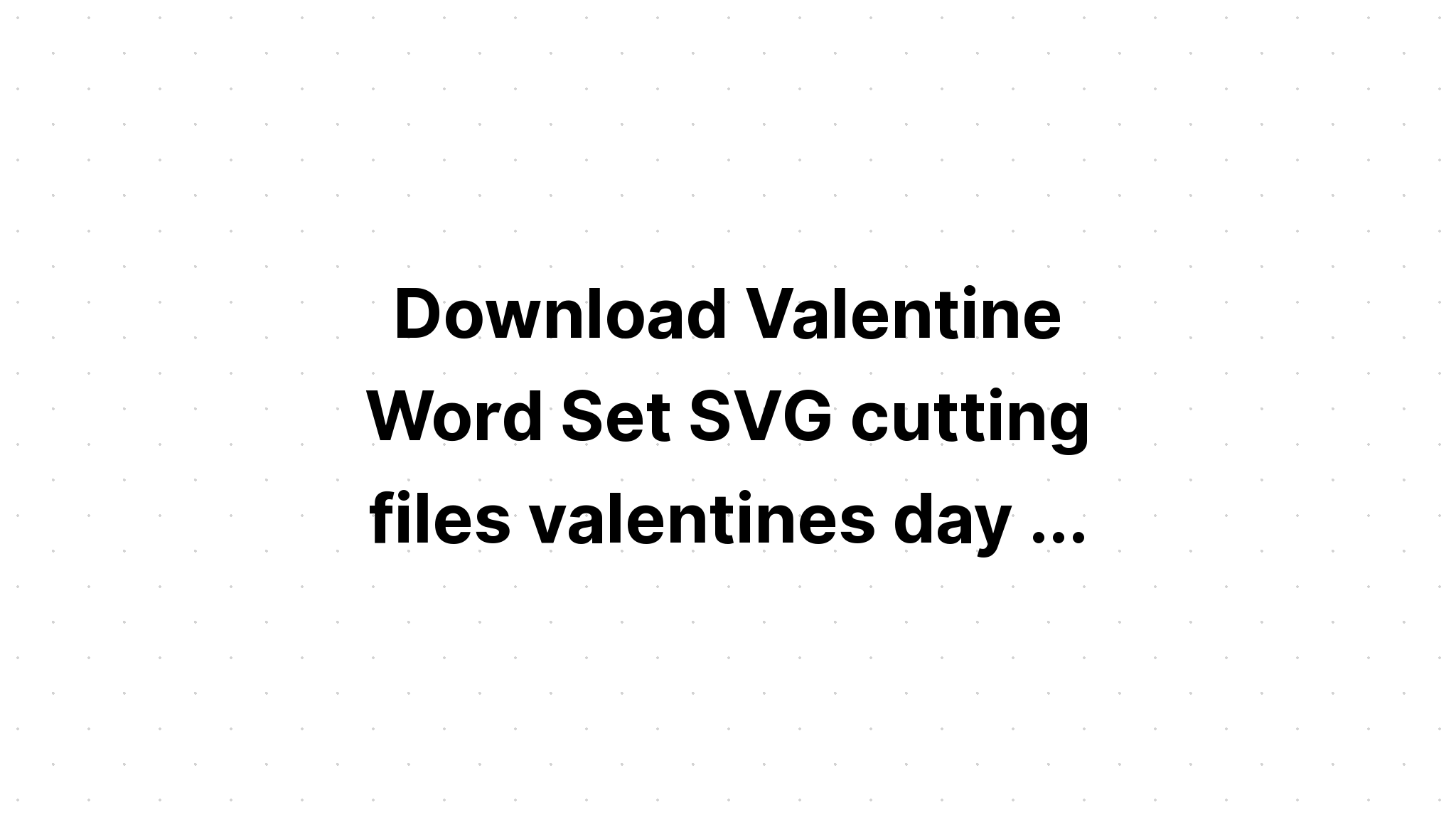 Download Valentines Day Svg Files - Layered SVG Cut File